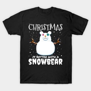 Christmas Is Better With A Snowbear - christmas snow bear gift T-Shirt